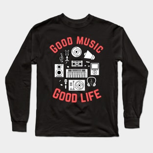 Good Music Good Life Long Sleeve T-Shirt